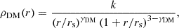 $$ \begin{aligned} \rho _{\rm DM}(r) = \frac{k}{\left(r/r_{\rm s}\right)^{\gamma _{\rm DM}} {\left(1+r/r_{\rm s}\right)^{3-\gamma _{\rm DM}}}}, \end{aligned} $$