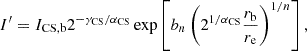 $$ \begin{aligned} I^{\prime }=I_{\rm CS,b}2^{-\gamma _{\rm CS}/\alpha _{\rm CS}} \exp \left[b_n\left(2^{1/{\alpha _{\rm CS}}}\frac{r_{\rm b}}{r_{\rm e}}\right)^{1/n}\right], \end{aligned} $$