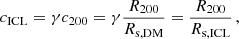 $$ \begin{aligned} c_{\mathrm{ICL}} = \gamma c_{200} = \gamma \frac{R_{\mathrm{200}}}{R_{\mathrm{s, DM}}} = \frac{R_{\mathrm{200}}}{R_{\mathrm{s, ICL}}} \, , \end{aligned} $$
