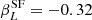 $ \beta_{L}^{\mathrm{SF}}=-0.32 $