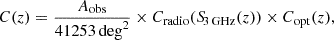 $$ \begin{aligned} C(z) = \frac{A_{\rm obs}}{41 253\,\mathrm{deg}^{2}} \times C_{\rm radio}({S\!}_{3\,\mathrm{GHz}}(z)) \times C_{\rm opt}(z), \end{aligned} $$