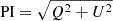 $ \text{ PI} = \sqrt{{Q}^2 + {U}^2} $