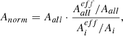 $$ \begin{aligned} A_{norm} = A_{all} \cdot \frac{A_{all}^{eff} / A_{all}}{A_{i}^{eff} / A_{i}}, \end{aligned} $$