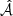 $ \hat{\mathcal{A}} $