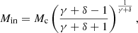$$ \begin{aligned} M_{\rm in} = M_{\rm c} \left(\frac{\gamma + \delta -1}{\gamma + \delta +1}\right)^\frac{1}{\gamma +\delta }, \end{aligned} $$