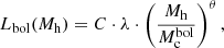 $$ \begin{aligned} L_{\rm bol} (M_{\rm h})&= C \cdot \lambda \cdot \left(\frac{M_{\rm h}}{M_{\rm c}^\mathrm{bol}}\right)^\theta , \end{aligned} $$