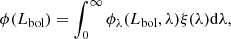 $$ \begin{aligned} \phi (L_{\rm bol})&= \int _0^\infty \phi _{\rm \lambda }(L_{\rm bol},\lambda ) \xi (\lambda ) \mathrm{d}\lambda , \end{aligned} $$