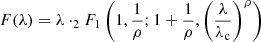 $ F(\lambda) = \lambda \cdot _2F_1\left(1, \frac{1}{\rho}; 1 + \frac{1}{\rho}, \left(\frac{\lambda}{\lambda_{\mathrm{c}}}\right)^\rho\right) $