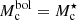 $ M_{\mathrm{c}}^{\mathrm{bol}} = M_{\mathrm{c}}^\star $