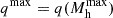 $ q^{\mathrm{max}}= {q(M_{\mathrm{h}}^{\mathrm{max}})} $