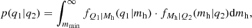 $$ \begin{aligned} p(q_1|q_2) = \int _{m_{\rm min}}^\infty f_{Q_1|M_{\rm h}} (q_1|m_{\rm h}) \cdot f_{M_{\rm h}|Q_2} (m_{\rm h}|q_2) \mathrm{d} m_{\rm h}, \end{aligned} $$