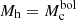 $ M_{\mathrm{h}}=M_{\mathrm{c}}^{\mathrm{bol}} $