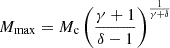 $ M_{\mathrm{max}} = M_{\mathrm{c}} \left(\frac{\gamma +1}{\delta -1}\right)^\frac{1}{\gamma+\delta} $