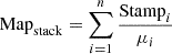 $ \mathrm{Map}_{\mathrm{stack}} = \sum_{i = 1}^n \frac{\mathrm{Stamp}_{i}}{\mu_{i}} $
