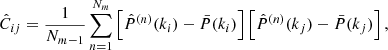 $$ \begin{aligned} \hat{C}_{ij} = \frac{1}{N_{m-1}}\sum _{n = 1}^{N_m} \left[\hat{P}^{(n)}(k_i) - \bar{P}(k_i)\right]\left[\hat{P}^{(n)}(k_j) - \bar{P}(k_j)\right], \end{aligned} $$