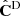 $ \hat{\mathbf{C}}^{\mathrm{D}} $