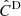 $ {\hat C}^{\rm D} $