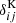 $ \delta^{\mathrm{K}}_{ij} $