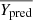 $ \overline{Y_{\mathrm{pred}}} $