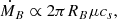 $$ \begin{aligned} \dot{M}_B \propto 2\pi R_B \mu c_s, \end{aligned} $$