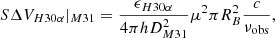 $$ \begin{aligned} S \Delta V_{H30\alpha }|_{M31} = \dfrac{\epsilon _{H30\alpha }}{4\pi h D^2_{M31}} \mu ^2 \pi R_{B}^2 \dfrac{c}{\nu _{\rm obs}} , \end{aligned} $$