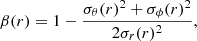 $$ \begin{aligned} \beta (r) = 1-\frac{\sigma _\theta (r)^2+\sigma _\phi (r)^2}{2\sigma _r(r)^2}, \end{aligned} $$