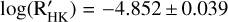 $\log \left( {{\rm{R}}_{{\rm{HK}}}^\prime } \right) = - 4.852 \pm 0.039$