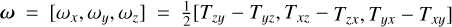 $\[\boldsymbol{\omega}=\left[\omega_{x}, \omega_{y}, \omega_{z}\right]=\frac{1}{2}\left[T_{z y}-T_{y z}, T_{x z}-\right. \left.T_{z x}, T_{y x}-T_{x y}\right]\]$