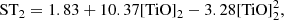$$ \begin{aligned} \mathrm{ST} _{2} = 1.83 + 10.37[\mathrm{TiO} ]_{2} - 3.28[\mathrm{TiO} ]_{2}^2, \end{aligned} $$