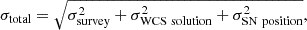 $$ \begin{aligned} \sigma _{\mathrm{total}} = \sqrt{\sigma _{\mathrm{survey}}^2+\sigma _{\mathrm{WCS~solution}}^2+\sigma _{\mathrm{SN~position}}^2}, \end{aligned} $$
