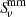 $ {S\!}^{\mathrm{mm}}_{\nu} $