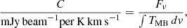 $$ \begin{aligned} \frac{C}{\mathrm{mJy\,beam}^{-1} \mathrm{per\,K\,km\,s}^{-1}}=\frac{F_{\nu }}{\int T_{\mathrm{MB} }\,dv}, \end{aligned} $$