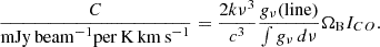 $$ \begin{aligned} \frac{C}{\mathrm{mJy\,beam}^{-1} \mathrm{per\,K\,km\,s}^{-1}}=\frac{2k\nu ^{3}}{c^{3}}\frac{g_{\nu }(\mathrm{line})}{\int g_{\nu } \, d\nu }\Omega _{\mathrm{B} }I_{CO}. \end{aligned} $$
