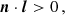 $$ \begin{aligned} \boldsymbol{n} \cdot \boldsymbol{l} > 0 \, , \end{aligned} $$
