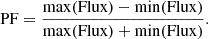 $$ \begin{aligned} \mathrm{PF} = \frac{\mathrm{max(Flux)} - \mathrm{min(Flux)}}{\mathrm{max(Flux)} + \mathrm{min(Flux)}}. \end{aligned} $$