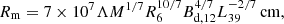 $$ \begin{aligned} R_{\mathrm{m}} = 7\times 10^{7}\Lambda M^{1/7}R_6^{10/7}B_{\mathrm{d},12}^{4/7}L_{39}^{-2/7}\,\mathrm{cm}, \end{aligned} $$