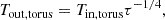 $$ \begin{aligned} T_{\mathrm{out, torus}}=T_{\mathrm{in, torus}}\tau ^{-1/4}, \end{aligned} $$
