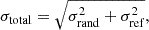 $$ \begin{aligned} \sigma _{\rm total}=\sqrt{\sigma _{\rm rand}^2+\sigma _{\rm ref}^2}, \end{aligned} $$