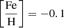 $ \left[\frac{\mathrm{Fe}}{\mathrm{H}}\right]=-0.1 $