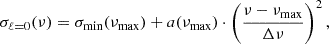 $$ \begin{aligned} \sigma _{\ell = 0}(\nu ) = \sigma _{\rm min}(\nu _{\rm max}) + a(\nu _{\rm max}) \cdot \left(\frac{\nu - \nu _{\rm max}}{\Delta \nu }\right)^2, \end{aligned} $$