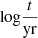 $ \mathrm{log}\frac{t}{\mathrm{yr}} $