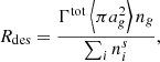 $$ \begin{aligned} R_{\rm des} = \frac{\Gamma ^\mathrm{tot}\left < \pi a_g^2\right>n_g}{\sum _i n^s_i}, \end{aligned} $$