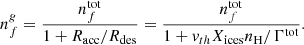 $$ \begin{aligned} n^g_f = \frac{n^\mathrm{tot}_f}{1+R_{\rm acc}/R_{\rm des}}=\frac{n^\mathrm{tot}_f}{1+v_{th}X_{\rm ices}n_{\rm H}/\Gamma ^\mathrm{tot}} .\end{aligned} $$