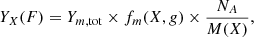 $$ \begin{aligned} Y_{X}(F) = Y_{m,\mathrm{tot}} \times f_m(X,g) \times \frac{N_A}{M(X)}, \end{aligned} $$