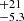 $ ^{+21}_{-5.3} $