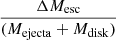 $ \frac{\Delta M_{\mathrm{esc}}}{(M_{\mathrm{ejecta}} + M_{\mathrm{disk}})} $