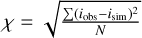 $\[\chi=\sqrt{\frac{\sum(i_{\text {obs }}-i_{\text {sim }})^{2}}{N}}\]$