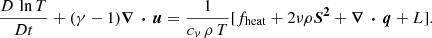 $$ \begin{aligned}&\frac{D\,\ln T}{Dt} + (\gamma -1)\boldsymbol{\nabla \,\cdot \,u} = \frac{1}{c_v\,\rho \,T} [f_{\rm heat}+2\nu \rho \boldsymbol{S^2} + \boldsymbol{\nabla \,\cdot \,q} + L]. \end{aligned} $$