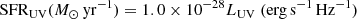 $$ \begin{aligned} \mathrm{SFR_{UV}} (M_\odot \,\mathrm{yr}^{-1}) = 1.0\times 10^{-28} L_{\rm UV} ~ (\mathrm{erg\,s^{-1}\,Hz^{-1}}) \end{aligned} $$