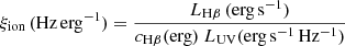 $$ \begin{aligned} \xi _{\rm ion}\, (\mathrm{Hz\, erg^{-1}}) = \frac{L_{\rm H\beta }\,(\mathrm{erg\, s^{-1}})}{c_{\rm H\beta }(\mathrm{erg}) ~ L_{\rm UV}(\mathrm{erg\, s^{-1}\, Hz^{-1}})} \end{aligned} $$